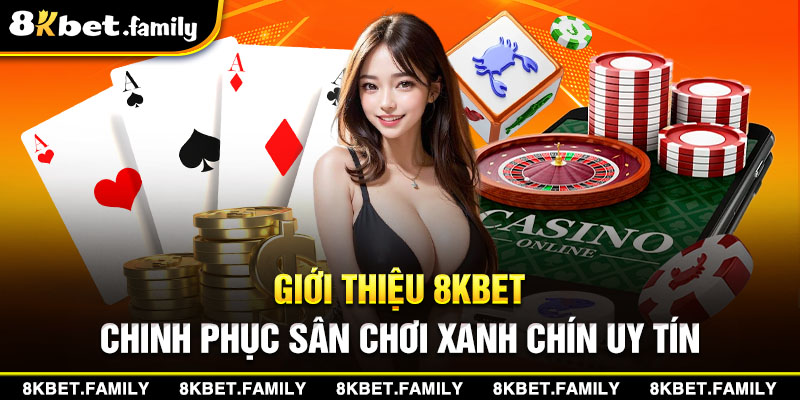 Giới thiệu 8kbet - nhà cái xanh chín